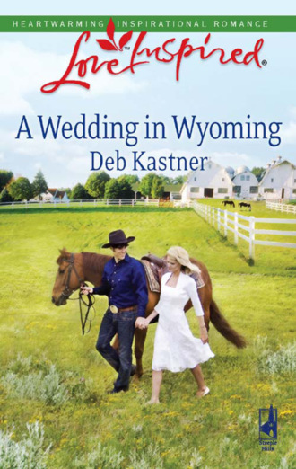 Deb Kastner. A Wedding In Wyoming
