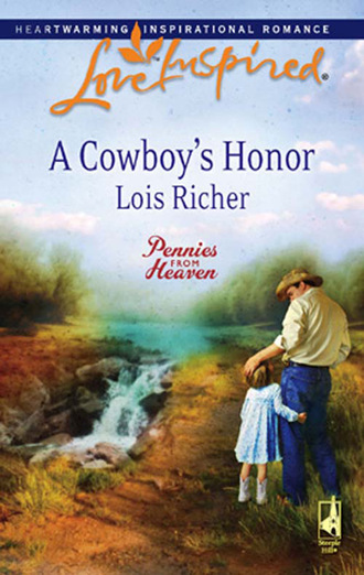 Lois Richer. A Cowboy's Honor