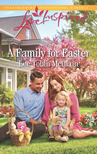 Lee Tobin McClain. A Family For Easter