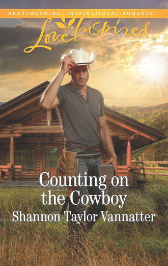 Shannon Taylor Vannatter. Counting On The Cowboy