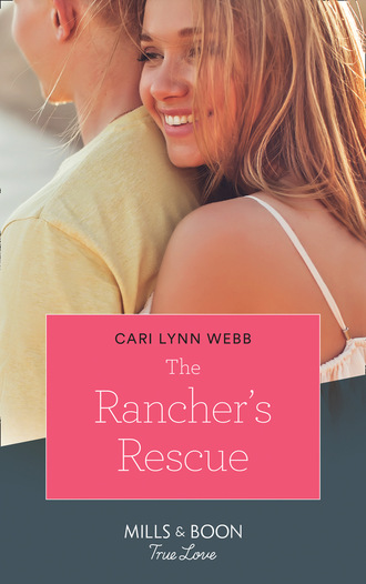 Cari Lynn Webb. The Rancher's Rescue