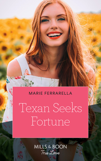 Marie Ferrarella. Texan Seeks Fortune