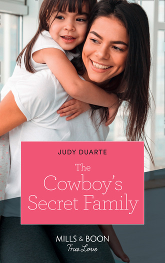 Judy Duarte. The Cowboy's Secret Family