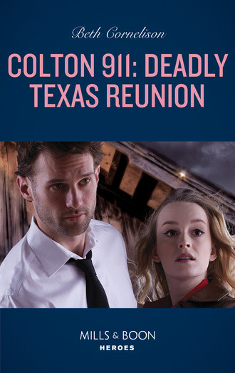 Beth Cornelison. Colton 911: Deadly Texas Reunion
