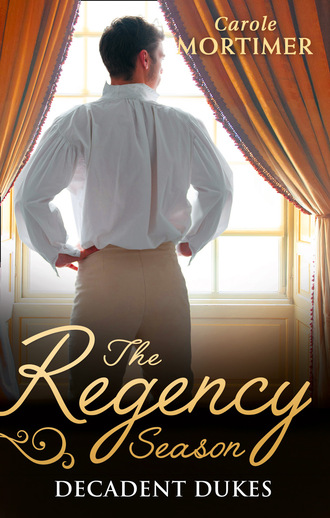 Кэрол Мортимер. The Regency Season: Decadent Dukes