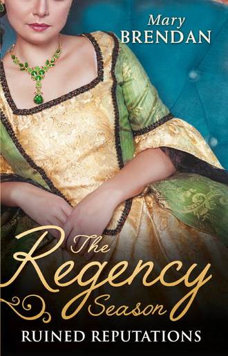 Mary Brendan. The Regency Season: Ruined Reputations