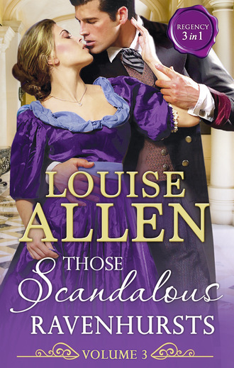 Louise Allen. Those Scandalous Ravenhursts Volume 3