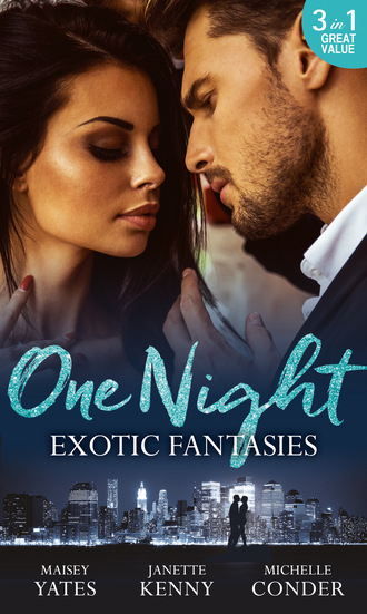 Maisey Yates. One Night: Exotic Fantasies