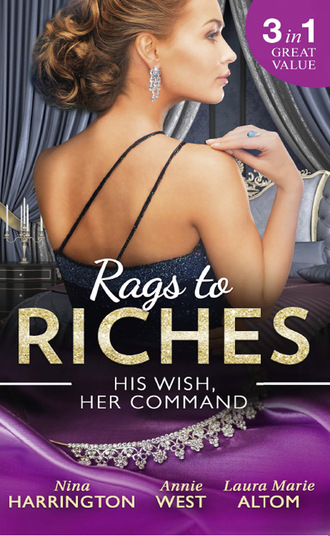 Annie West. Rags To Riches: His Wish, Her Command