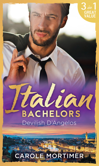 Кэрол Мортимер. Italian Bachelors: Devilish D'angelos