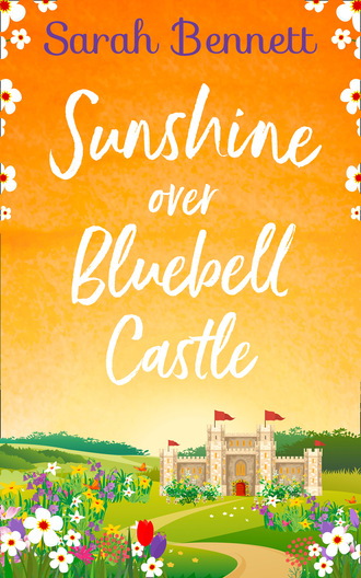 Sarah Bennett. Sunshine Over Bluebell Castle