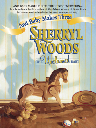 Sherryl Woods. The Unclaimed Baby