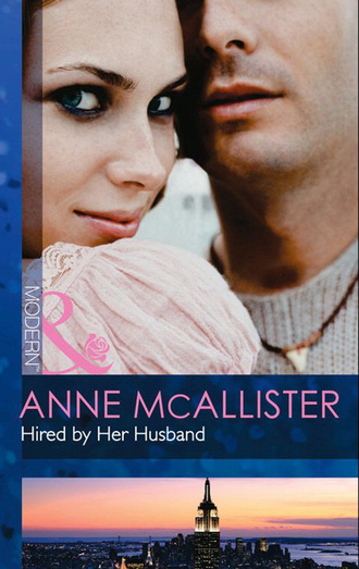 Anne McAllister. Hired by Her Husband