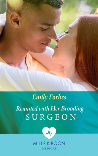 Emily Forbes. Reunited With Her Brooding Surgeon