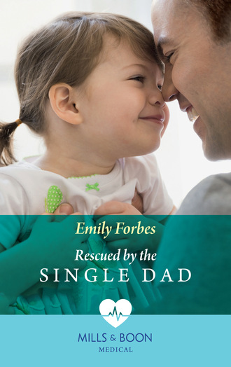 Emily Forbes. Rescued By The Single Dad