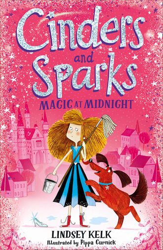 Lindsey Kelk. Cinders and Sparks: Magic at Midnight