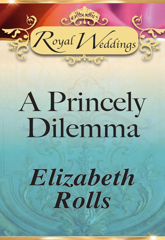 Elizabeth Rolls. A Princely Dilemma