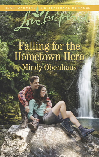 Mindy Obenhaus. Falling For The Hometown Hero