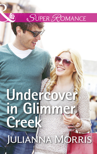 Julianna Morris. Undercover In Glimmer Creek