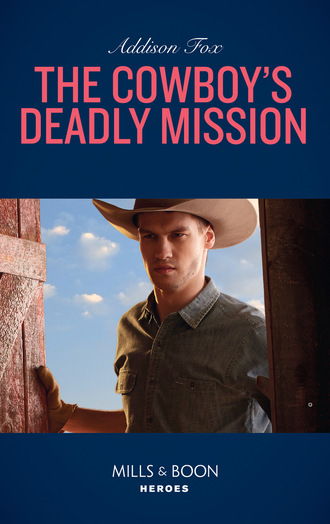 Addison  Fox. The Cowboy's Deadly Mission