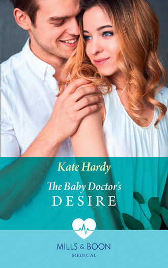 Kate Hardy. The Baby Doctor's Desire