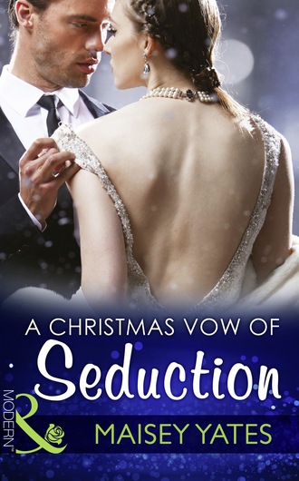 Maisey Yates. A Christmas Vow Of Seduction