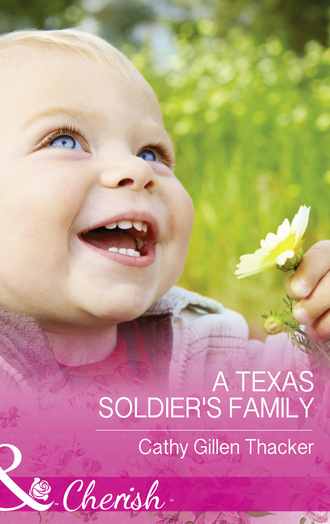 Cathy Gillen Thacker. A Texas Soldier's Family