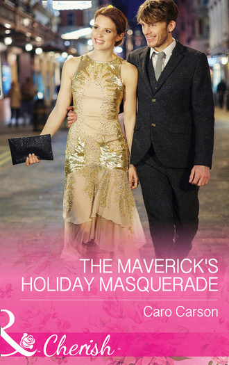 Caro Carson. The Maverick's Holiday Masquerade