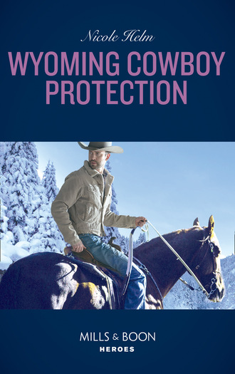 Nicole Helm. Wyoming Cowboy Protection