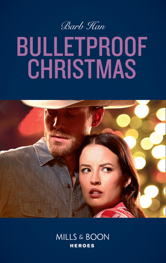 Bulletproof Christmas. Barb Han
