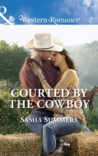 Sasha Summers. Courted By The Cowboy