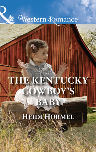 Heidi Hormel. The Kentucky Cowboy's Baby