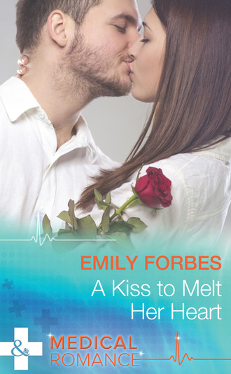 Emily Forbes. A Kiss To Melt Her Heart