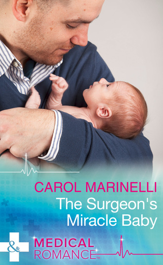 Carol Marinelli. The Surgeon's Miracle Baby