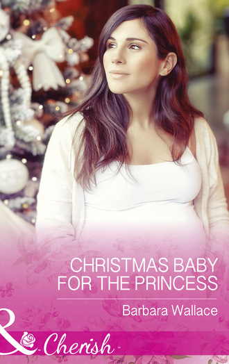 Barbara Wallace. Christmas Baby For The Princess