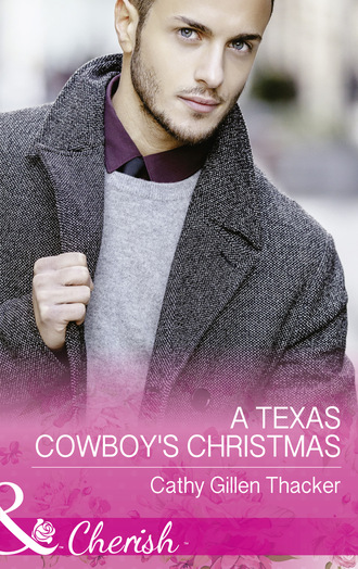 Cathy Gillen Thacker. A Texas Cowboy's Christmas