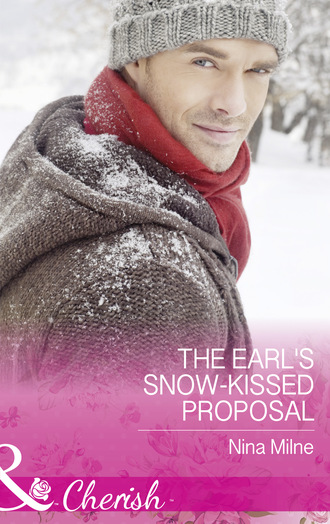 Nina Milne. The Earl's Snow-Kissed Proposal