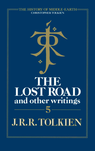 Christopher Tolkien. The Lost Road and Other Writings