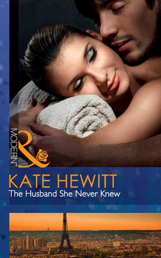 Kate Hewitt. The Husband She Never Knew