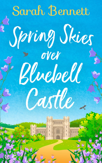 Sarah Bennett. Spring Skies Over Bluebell Castle