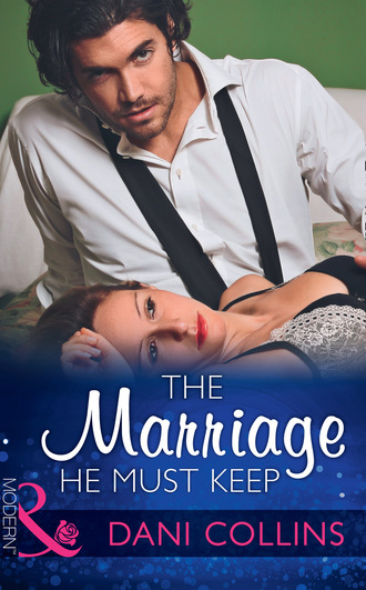 Dani Collins. The Marriage He Must Keep