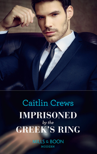 Caitlin Crews. Imprisoned By The Greek's Ring