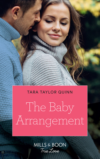 Tara Taylor Quinn. The Baby Arrangement