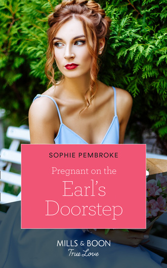 Sophie Pembroke. Pregnant On The Earl's Doorstep