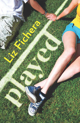 Played. Liz Fichera