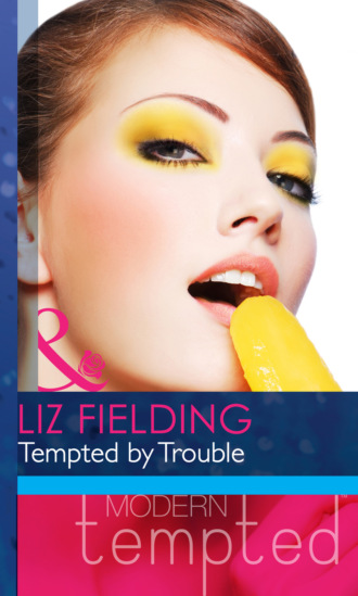 Liz Fielding. Tempted by Trouble