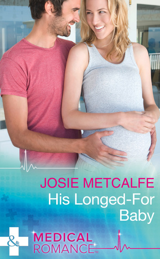 Josie Metcalfe. His Longed-For Baby