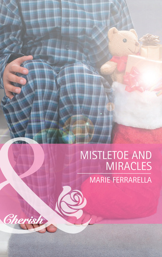 Marie Ferrarella. Mistletoe and Miracles
