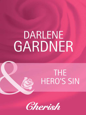 Darlene Gardner. The Hero's Sin