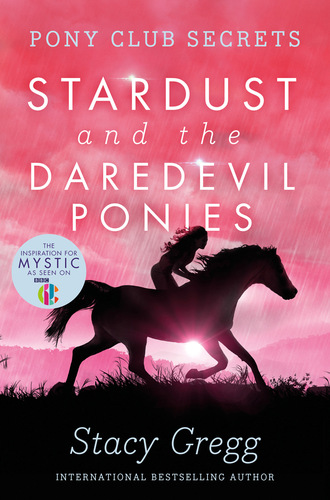 Stacy Gregg. Stardust and the Daredevil Ponies
